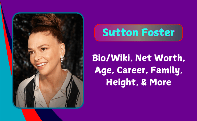 Sutton Foster Biography: Age, Net Worth, Height, Career, Family - MtvHustle